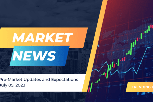 Pre-Market Updates and Expectations July 05, 2023
