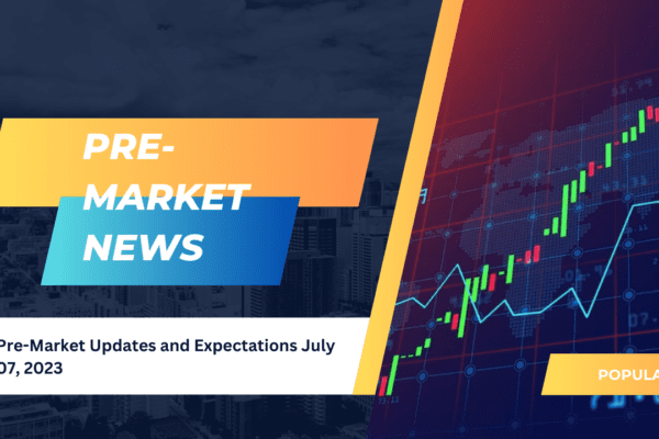 Pre-Market Updates and Expectations July 07, 2023